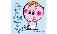 Ne mets pas tes doigts dans le nez !